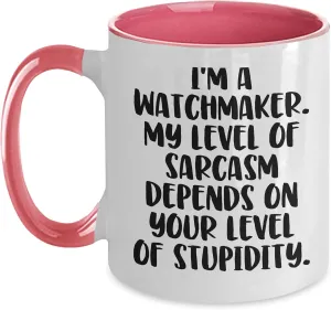 Stupidity - Unique Father's Day Unique Gifts for Watchmakers Funny Watchmaker Gag hydrological furious tongue unaided Gifts - Two Tone Sarcasm Coffee Mug - I'm A Watchmaker, My Level Of Sarcasm Depends On Your Level Of 