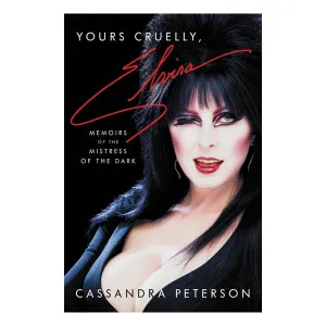 Yours Cruelly, Elvira: Memoirs of the Mistress of the Dark